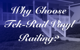 Why Choose Tek-Rail Vinyl Railing